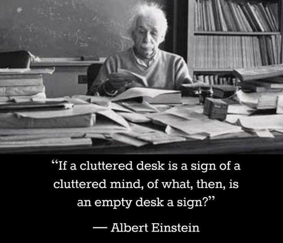 cluttered desk, cluttered mind, empty desk, empty mind, Einstein, Albert Einstein